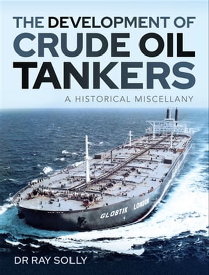 The Development of Crude Oil Tankers, Ray Solly - Ebook - 9781526792426
