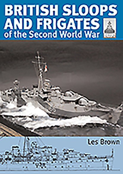 ShipCraft 27 - British Sloops and Frigates of the Second World War, Les Brown - Paperback - 9781526793874