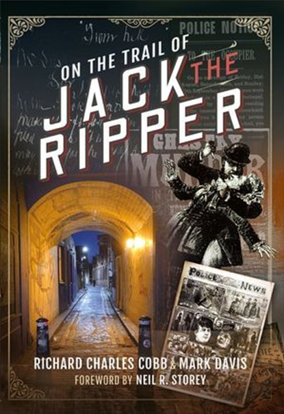 On the Trail of Jack the Ripper, Richard Charles Cobb ; Mark Davis - Ebook - 9781526794796