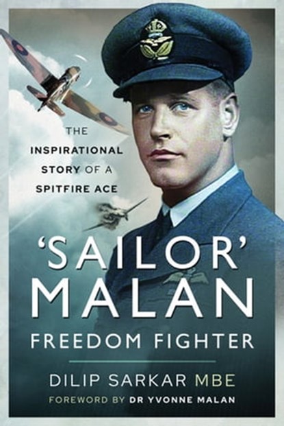 Sailor' Malan—Freedom Fighter, Dilip Sarkar MBE - Ebook - 9781526795274