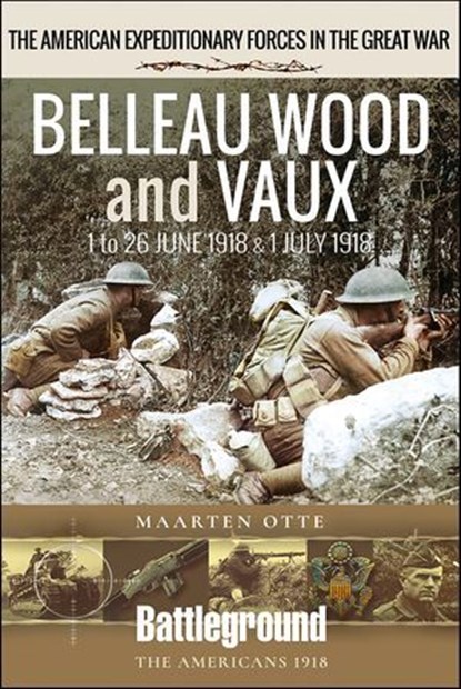 Belleau Wood and Vaux, Maarten Otte - Ebook - 9781526796226