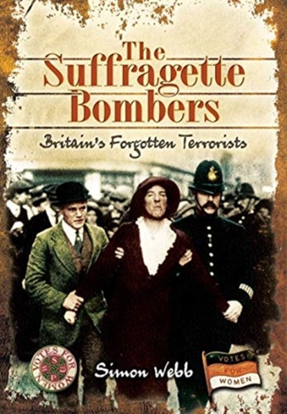 The Suffragette Bombers, Simon Webb - Paperback - 9781526796677