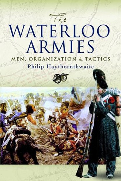 The Waterloo Armies, Philip Haythornthwaite - Paperback - 9781526796943