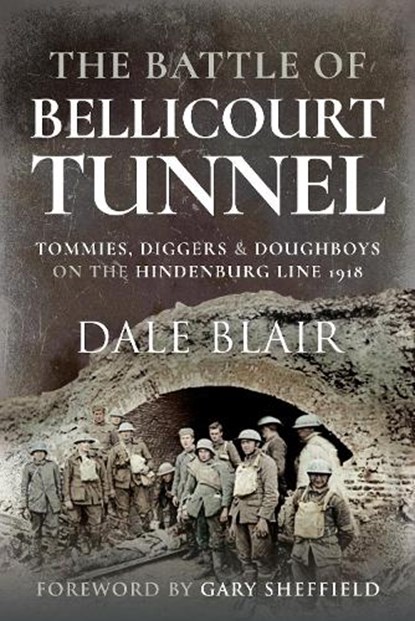 The Battle of Bellicourt Tunnel, Dale Blair - Paperback - 9781526796967