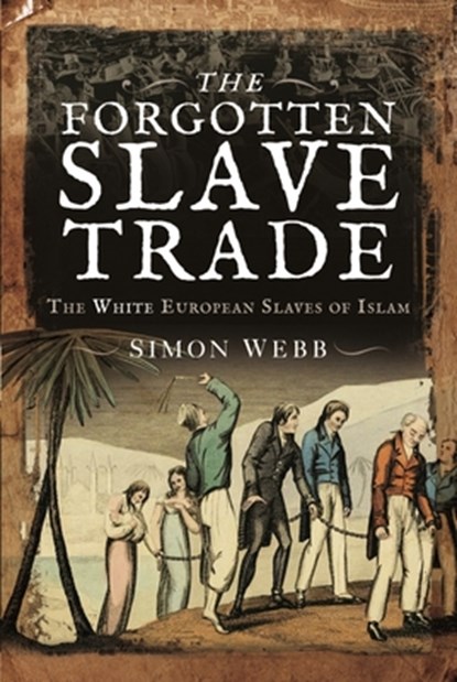 The Forgotten Slave Trade, Webb Simon - Paperback - 9781526797094