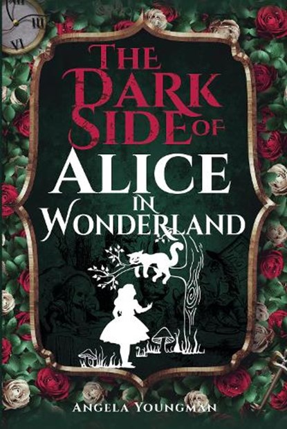 The Dark Side of Alice in Wonderland, Angela Youngman - Paperback - 9781526797155