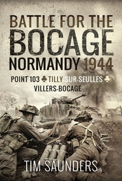Battle for the Bocage, Normandy 1944, Tim Saunders - Paperback - 9781526797278