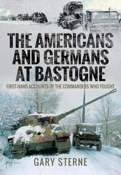 The Americans and Germans at Bastogne, Sterne Gary - Paperback - 9781526797421