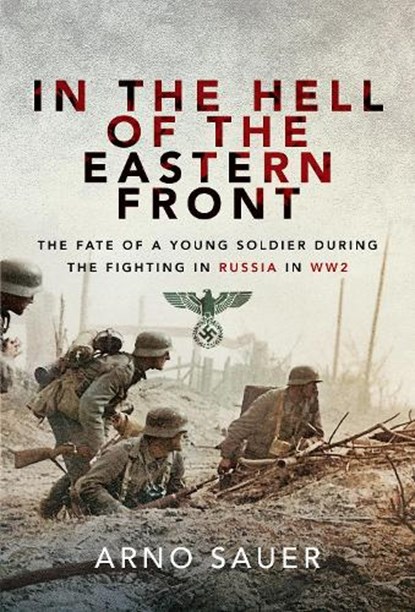 In the Hell of the Eastern Front, Arno Sauer - Paperback - 9781526797704