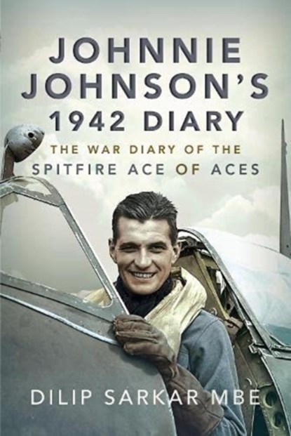 Johnnie Johnson's 1942 Diary, Dilip Sarkar MBE - Paperback - 9781526798237