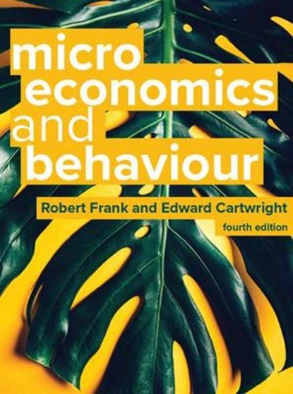 Microeconomics and Behaviour, 4e, Robert Frank ; Edward Cartwright - Paperback - 9781526850270