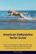 American Staffordshire Terrier Guide American Staffordshire Terrier Guide Includes | Brandon Hughes | 