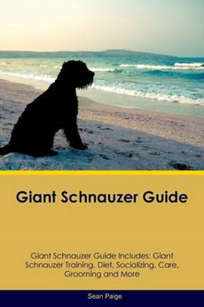 Giant Schnauzer Guide Giant Schnauzer Guide Includes, Sean Paige - Paperback - 9781526906946