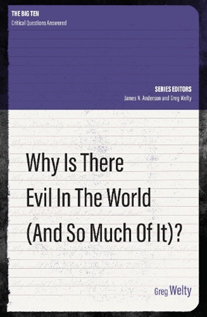 Why Is There Evil in the World (and So Much of It?), Greg Welty - Paperback - 9781527101418