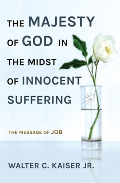 The Majesty of God in the Midst of Innocent Suffering, WALTER C.,  Jr. Kaiser - Paperback - 9781527103047