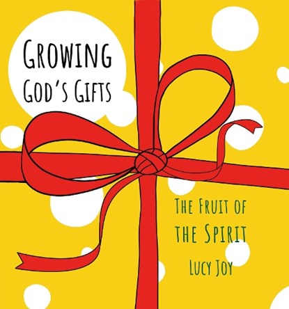 Growing God's Gifts, Lucy Joy - Gebonden - 9781527105058