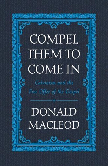 Compel Them to Come In, Donald Macleod - Gebonden - 9781527105249