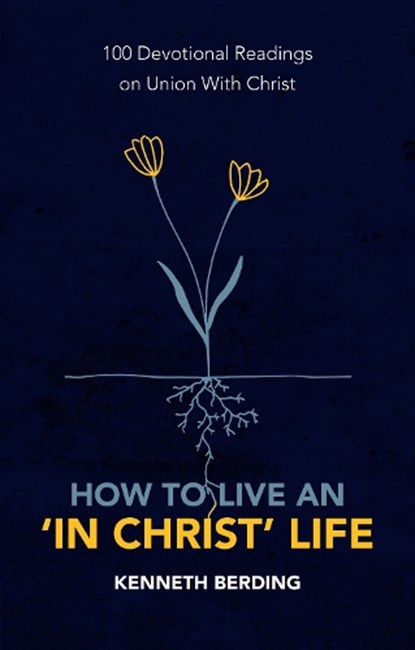 How to Live an 'In Christ' Life, Kenneth Berding - Paperback - 9781527105591