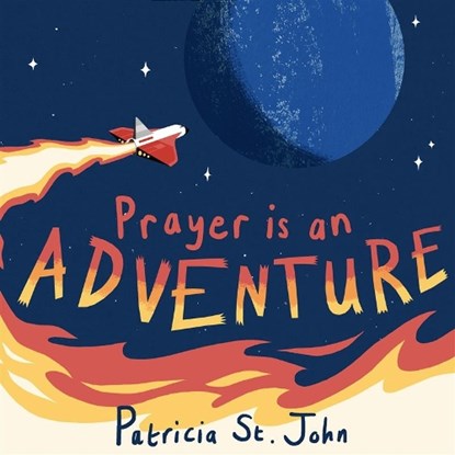 Prayer Is An Adventure, Patricia St. John - Gebonden - 9781527105621