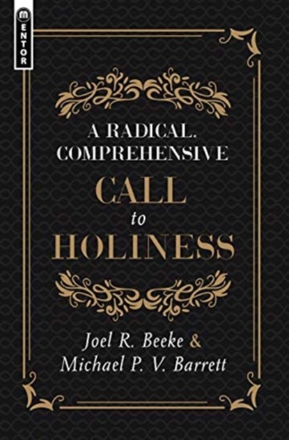 A Radical, Comprehensive Call to Holiness,, Joel R. Beeke ; Michael P. V. Barrett - Gebonden - 9781527106116