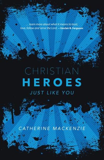 Christian Heroes, Catherine MacKenzie - Gebonden - 9781527106789