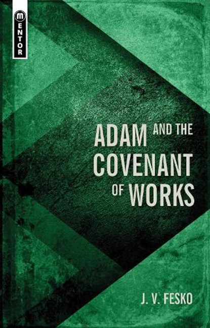 Adam and the Covenant of Works, J. V. Fesko - Gebonden - 9781527107281