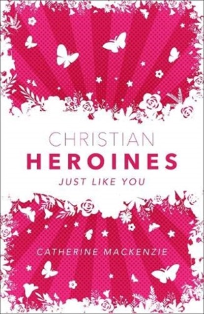 Christian Heroines, Catherine MacKenzie - Gebonden - 9781527107342