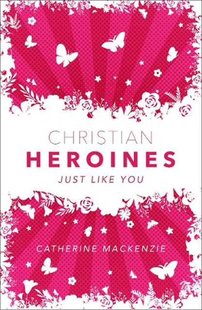 Christian Heroines, Catherine MacKenzie - Gebonden - 9781527107342