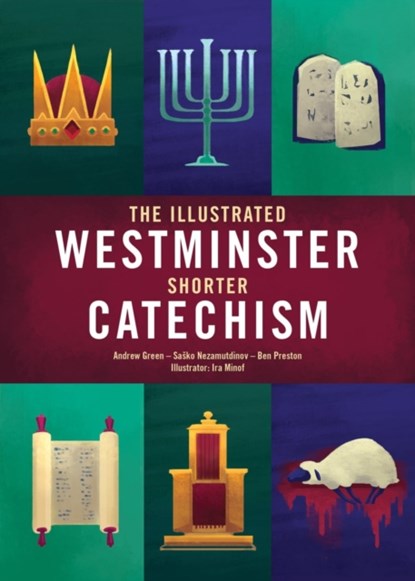 The Illustrated Westminster Shorter Catechism, Andrew Green ; Sasko Nezamutdinov ; Ben Preston - Paperback - 9781527109025