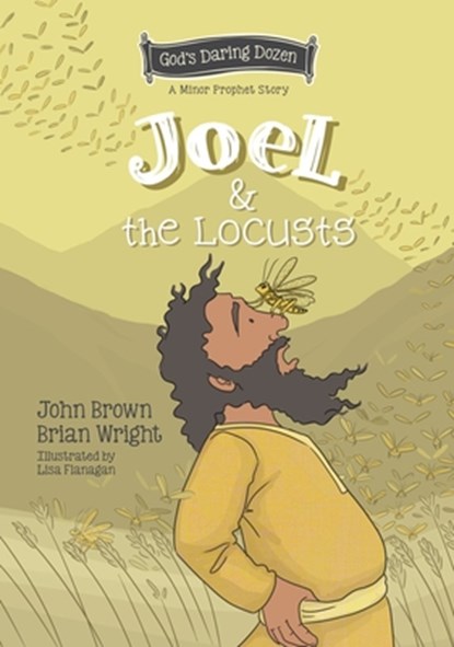 Joel and the Locusts, Brian J. Wright ; John Robert Brown - Gebonden - 9781527109469