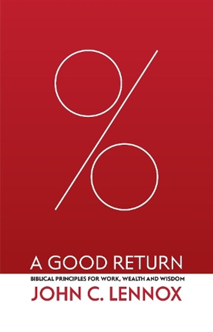 A Good Return, John C. Lennox - Gebonden - 9781527109926