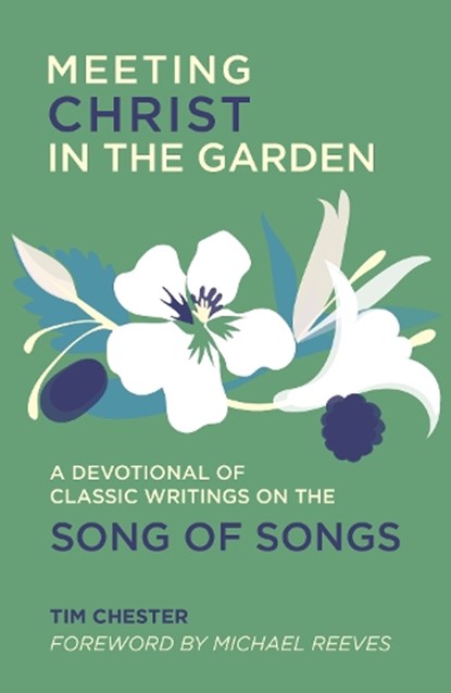 Meeting Christ in the Garden, Tim Chester - Gebonden - 9781527110151