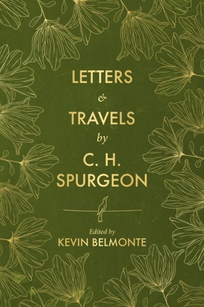Letters and Travels By C. H. Spurgeon, C. H. Spurgeon ; Kevin Belmonte - Gebonden - 9781527110502