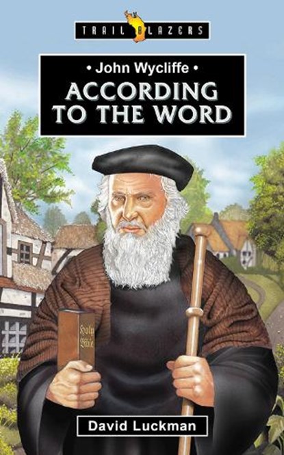 John Wycliffe: According to the Word, David Luckman - Paperback - 9781527110809