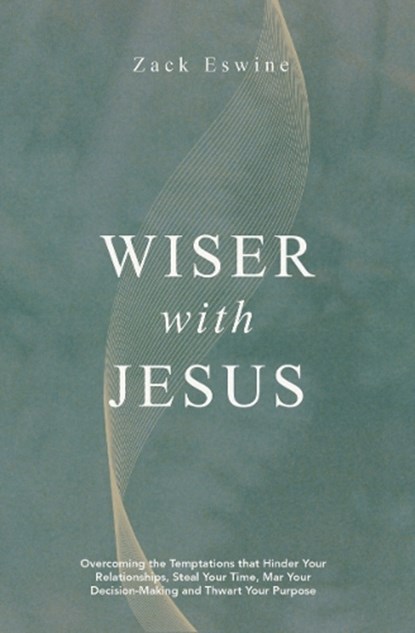 Wiser With Jesus, Zack Eswine - Paperback - 9781527112230