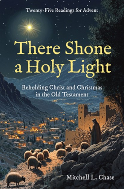 There Shone a Holy Light, Mitchell L. Chase - Gebonden - 9781527112254