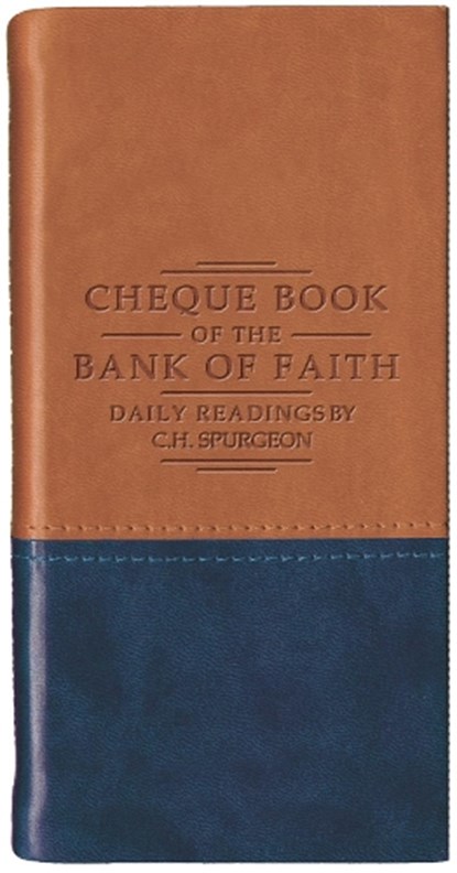 Chequebook of the Bank of Faith - Tan/Blue: Daily Readings by C. H. Spurgeon, Charles Haddon Spurgeon - Gebonden - 9781527112308