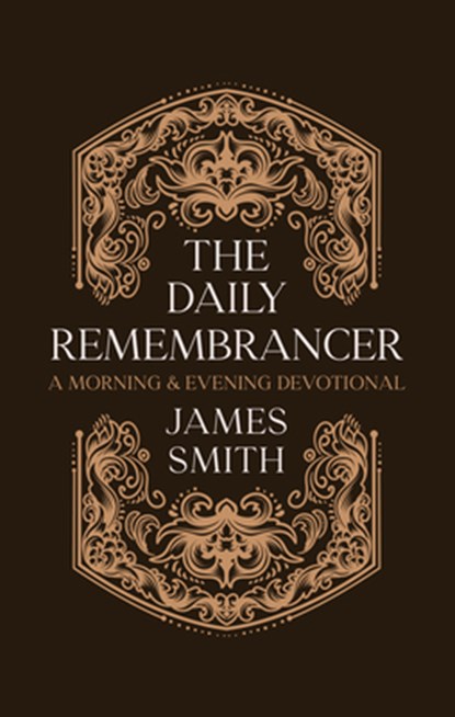 The Daily Remembrancer, James Smith - Gebonden - 9781527112568