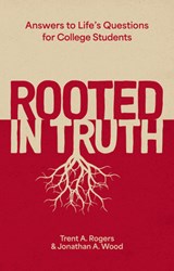 Rooted in Truth - Trent A. Rogers ; Jonathan A. Wood - 9781527112698