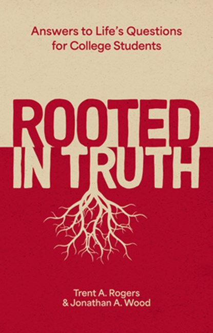 Rooted in Truth, Trent A. Rogers ; Jonathan A. Wood - Paperback - 9781527112698
