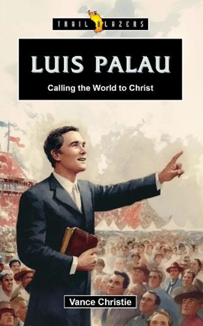 Luis Palau: Calling the World to Christ, Vance Christie - Paperback - 9781527113688