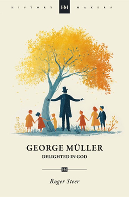 George Muller: Delighted in God, Roger Steer - Paperback - 9781527114104