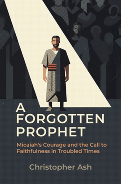 A Forgotten Prophet, Christopher Ash - Paperback - 9781527114227