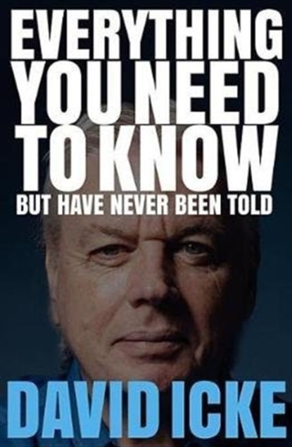 Everything You Need to Know but Have Never Been Told, David Icke - Paperback - 9781527207264