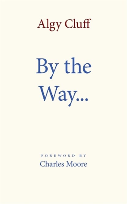 By the Way, Algy Cluff - Overig - 9781527235434