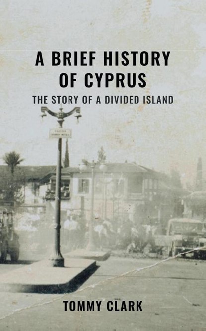 A Brief History of Cyprus, Tommy Clark - Paperback - 9781527268524