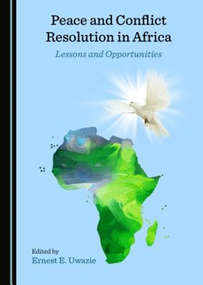 Peace and Conflict Resolution in Africa, Ernest E. Uwazie - Gebonden - 9781527506374