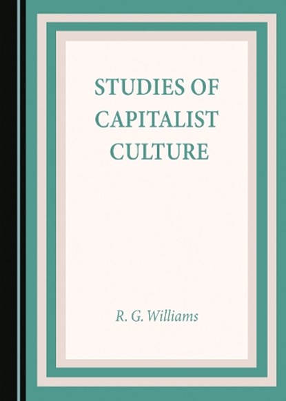 Studies of Capitalist Culture, Rhys Glyn Williams - Gebonden - 9781527512436