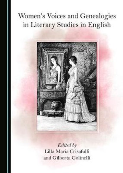 Women's Voices and Genealogies in Literary Studies in English, Lilla Maria Crisafulli ; Gilberta Golinelli - Gebonden - 9781527530287