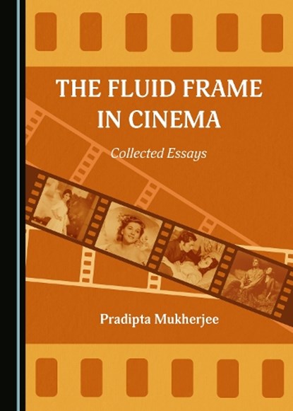 The Fluid Frame in Cinema, Pradipta Mukherjee - Gebonden - 9781527567900